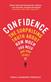 Confidence: The surprising truth about how much you need and how to get it
